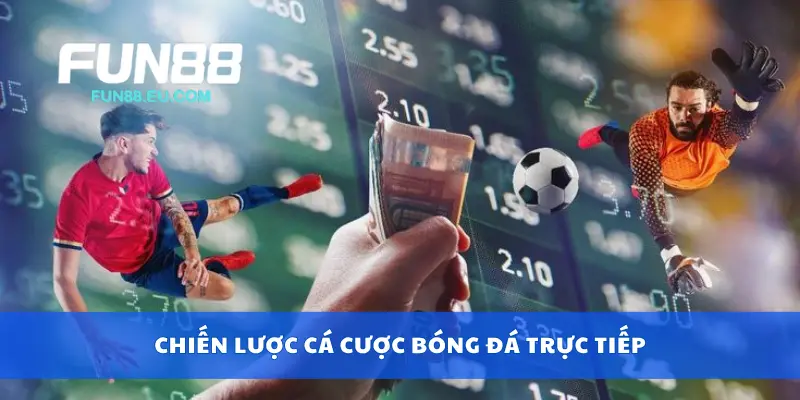 Chiến lược cá cược bóng đá trực tiếp