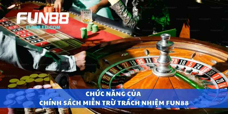Chức năng của chính sách miễn trừ trách nhiệm Fun88