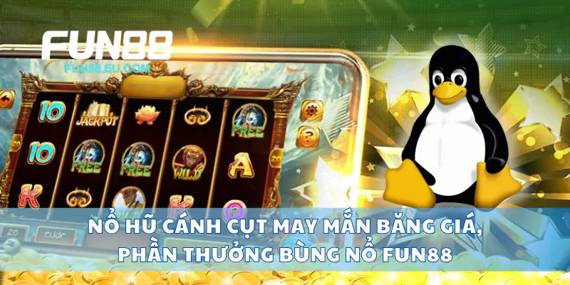 Nổ Hũ Cánh Cụt May Mắn Băng Giá, Phần Thưởng Bùng Nổ Fun88