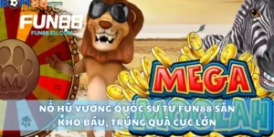 Nổ Hũ Vương Quốc Sư Tử Fun88 Săn Kho Báu, Trúng Quà Cực Lớn
