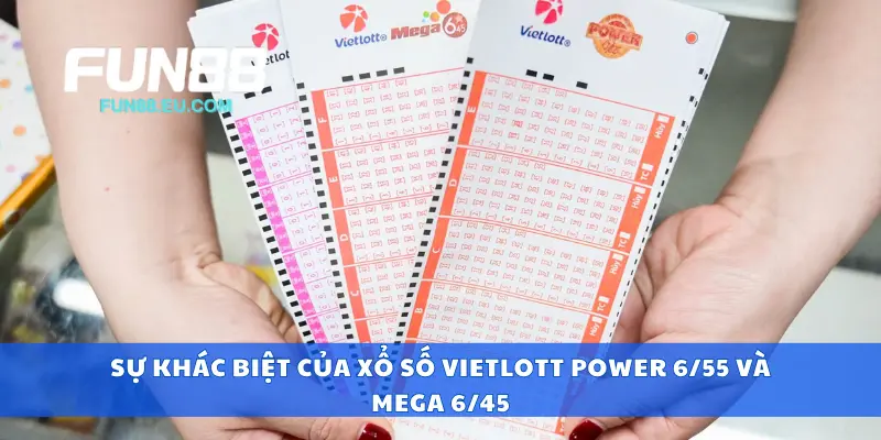 Sự khác biệt của xổ số Vietlott Power 6/55 và Mega 6/45