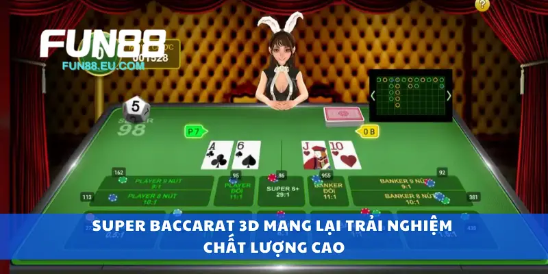 Super baccarat 3D mang lại trải nghiệm chất lượng cao
