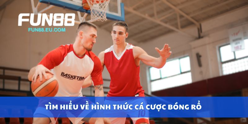 Tìm hiểu về hình thức cá cược bóng rổ