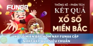 Xổ Số Miền Bắc Fun88 Hôm Nay Cập Nhật Kết Quả Siêu Chuẩn